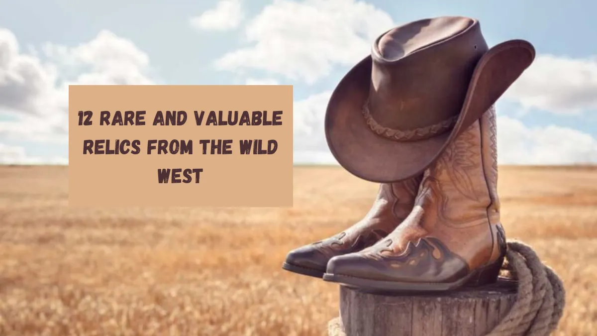 12 Rare and Valuable Relics From the Wild West