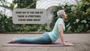Over 50? If You Can Do These 10 Stretches, You're Doing Great