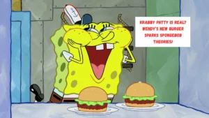 Krabby Patty Is Real? Wendy’s New Burger Sparks SpongeBob Theories!