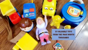 13 Valuable Toys From the 1960s Worth Thousands