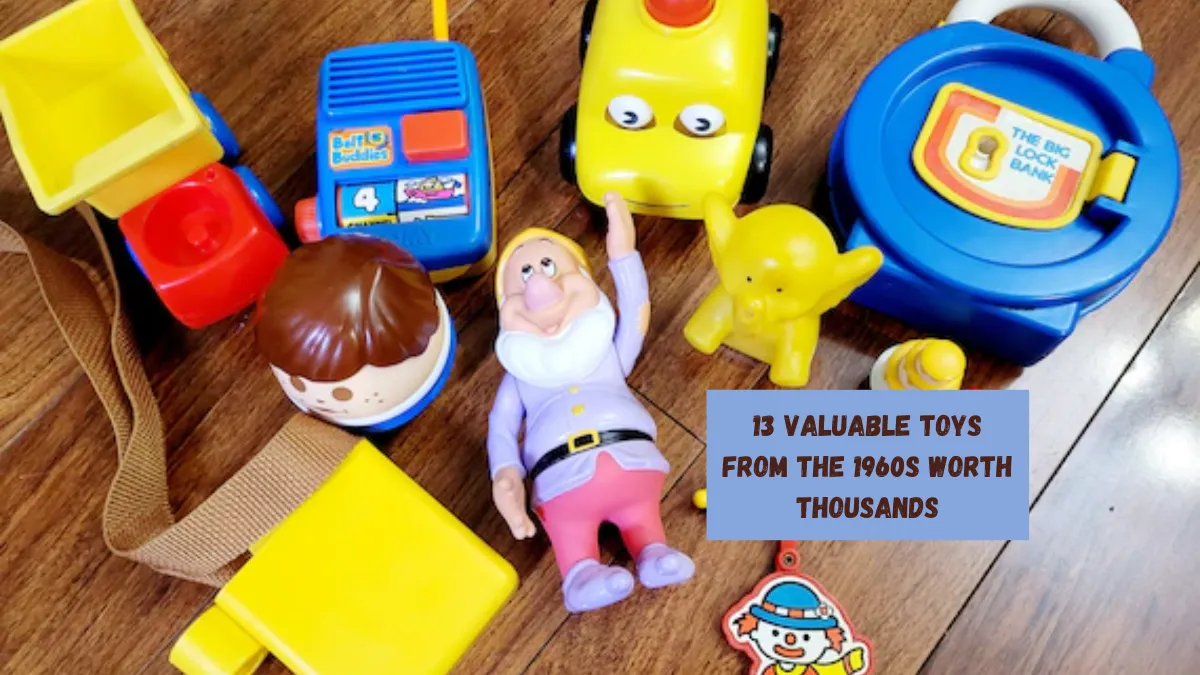 13 Valuable Toys From the 1960s Worth Thousands