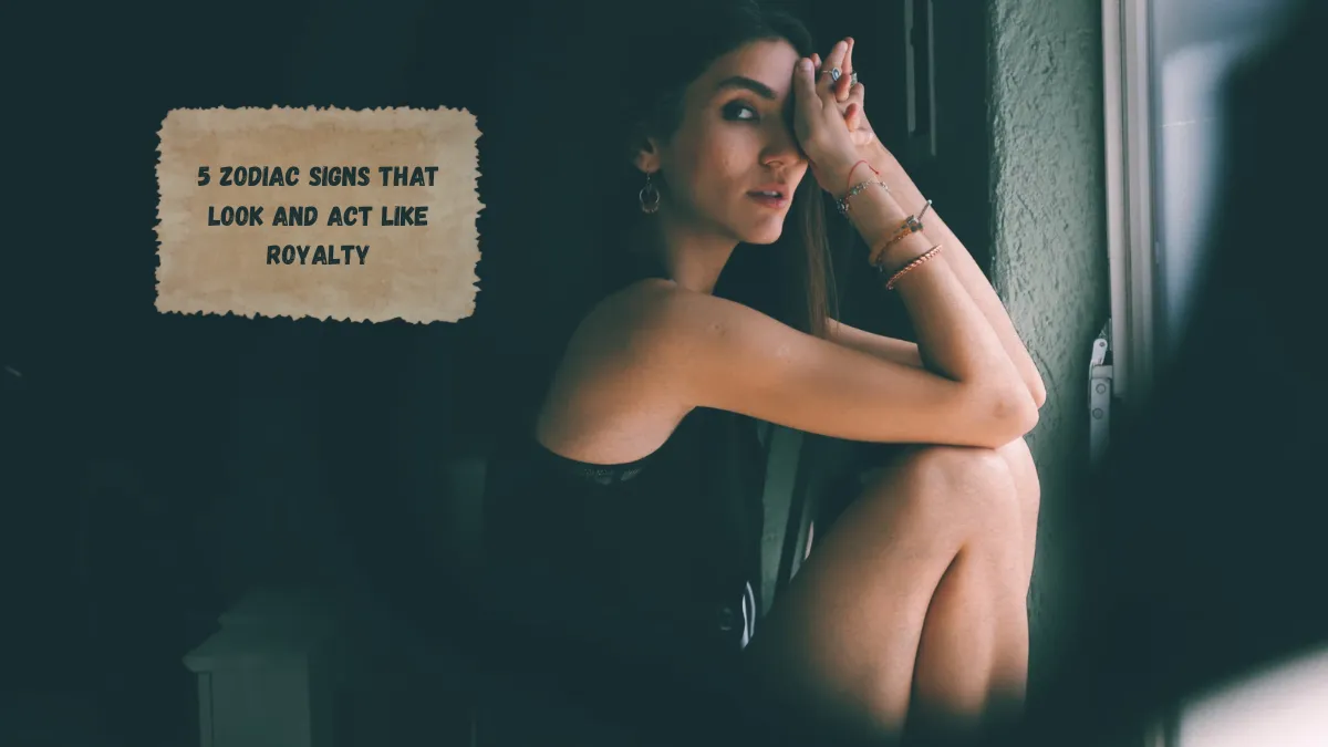 5 Zodiac Signs That Look and Act Like Royalty