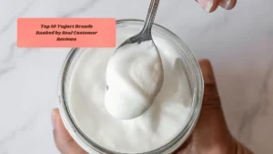 Top 10 Yogurt Brands Ranked by Real Customer Reviews