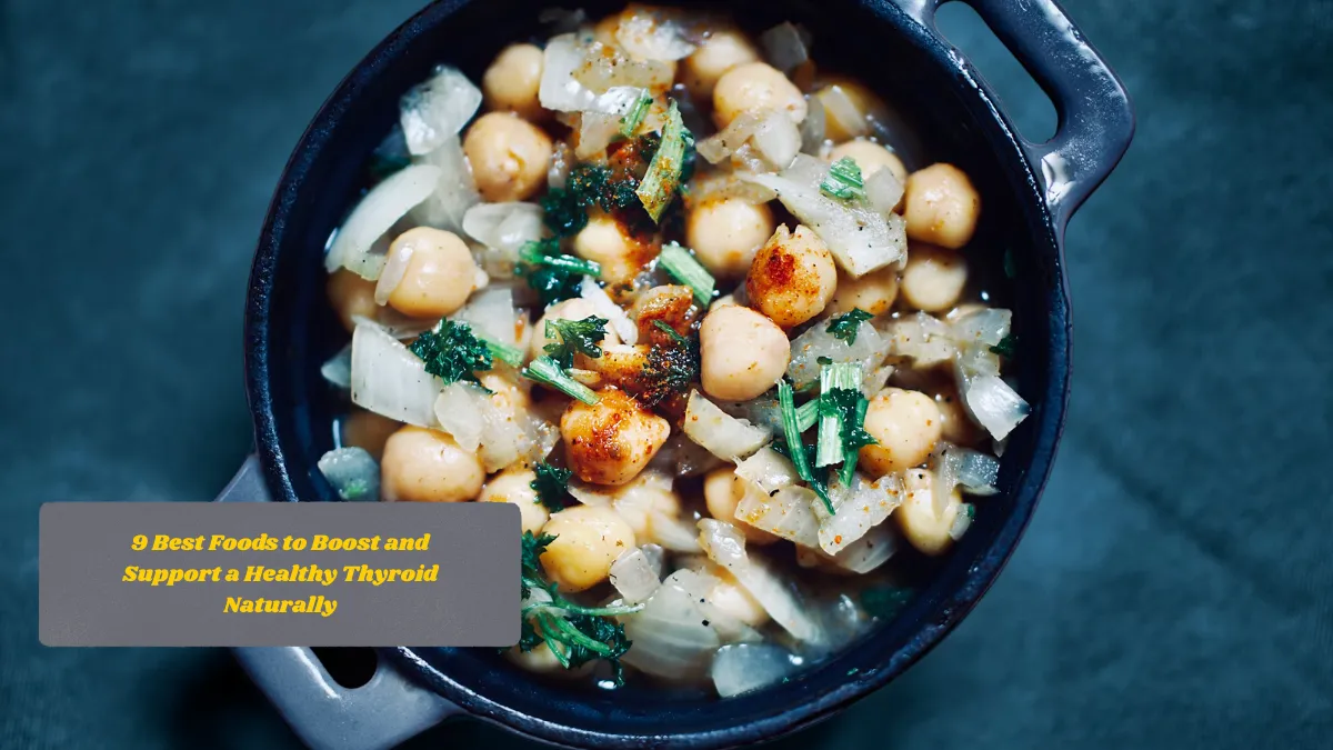 9 Best Foods to Boost and Support a Healthy Thyroid Naturally